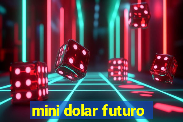 mini dolar futuro