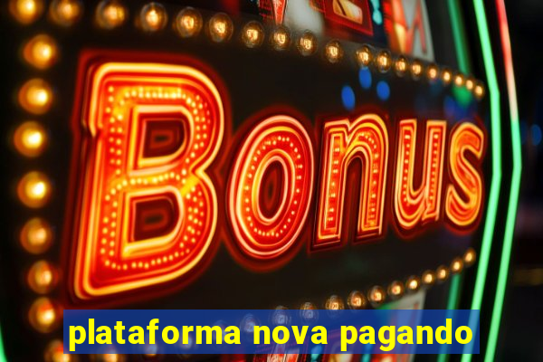 plataforma nova pagando