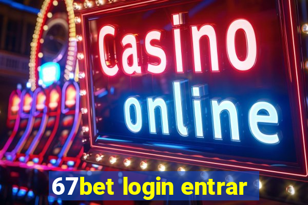 67bet login entrar