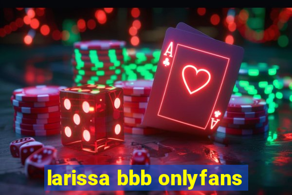 larissa bbb onlyfans