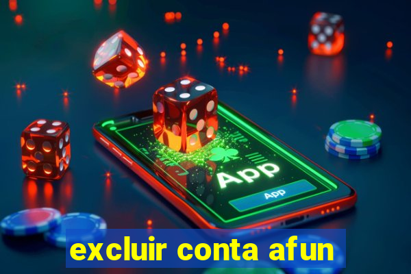 excluir conta afun