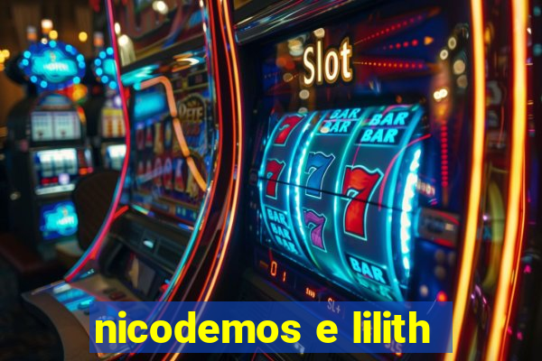 nicodemos e lilith