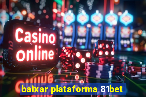 baixar plataforma 81bet