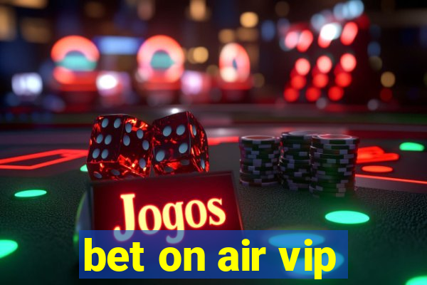 bet on air vip