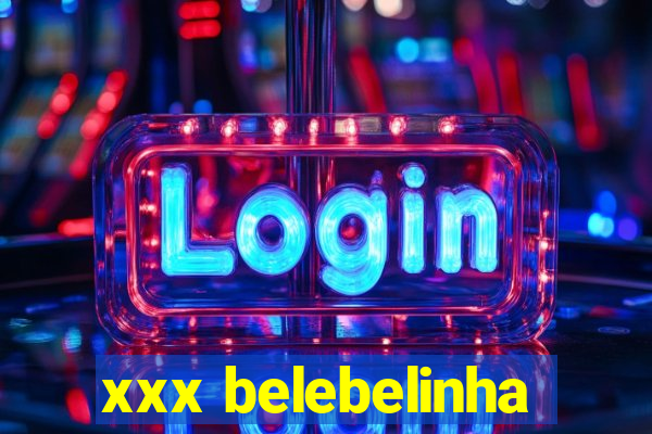 xxx belebelinha