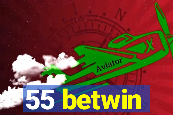 55 betwin