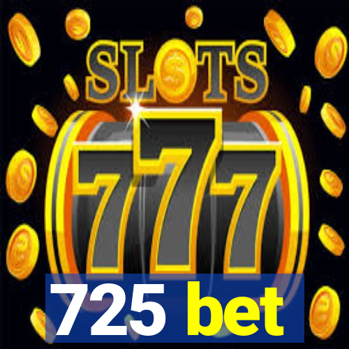 725 bet