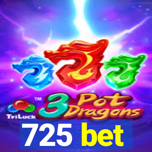 725 bet