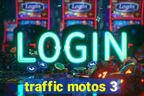 traffic motos 3