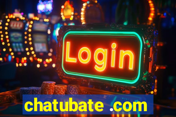 chatubate .com