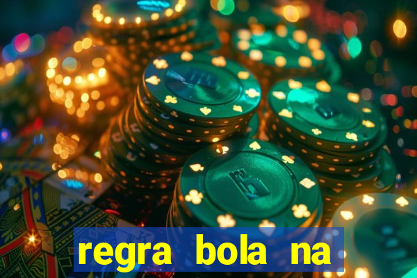 regra bola na trave betano