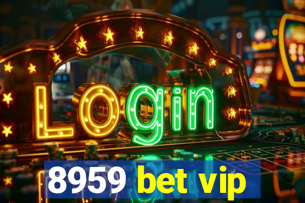 8959 bet vip