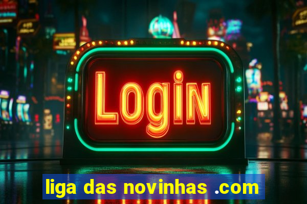 liga das novinhas .com