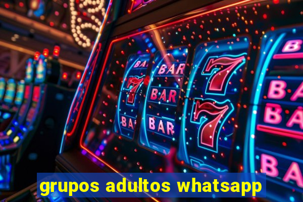 grupos adultos whatsapp