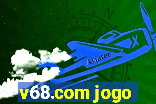 v68.com jogo