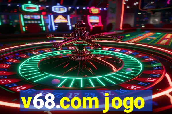 v68.com jogo