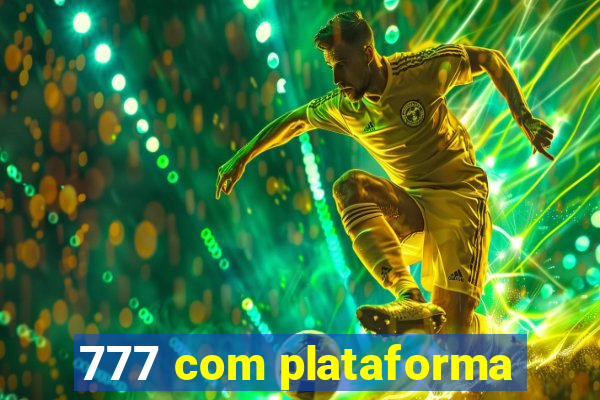 777 com plataforma