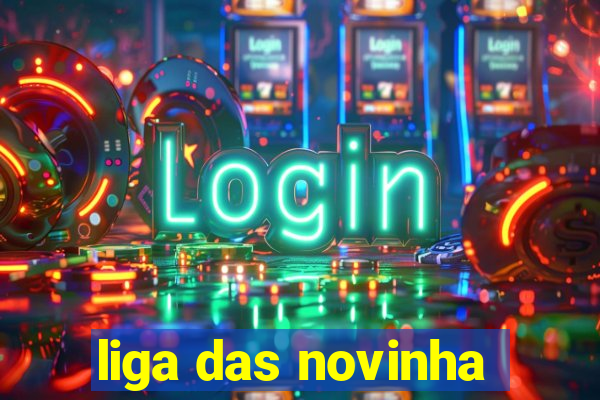 liga das novinha