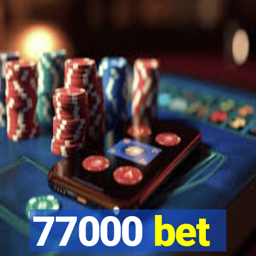 77000 bet