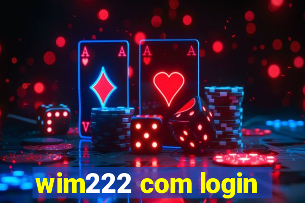 wim222 com login