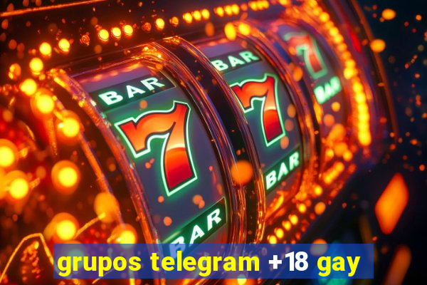 grupos telegram +18 gay