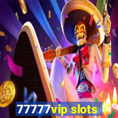 77777vip slots