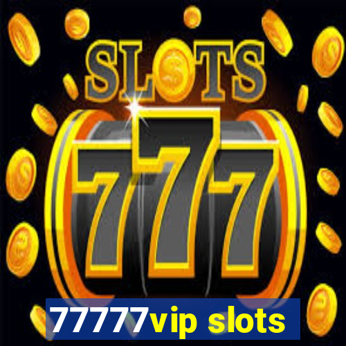 77777vip slots