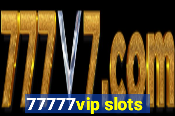 77777vip slots