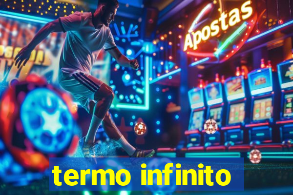 termo infinito