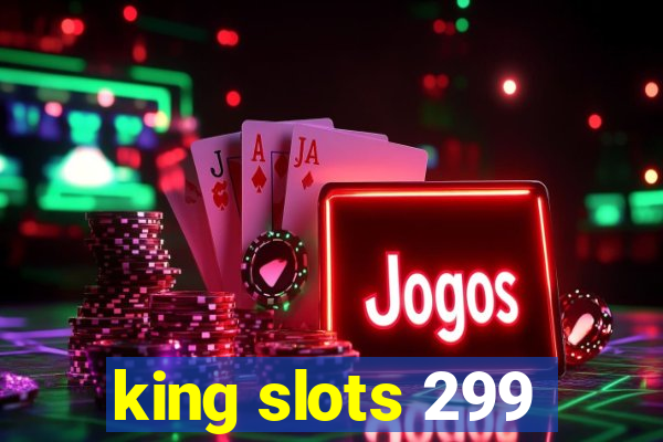 king slots 299