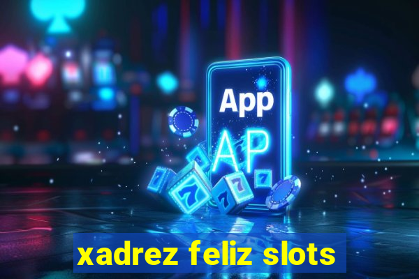 xadrez feliz slots