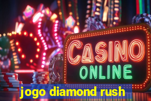 jogo diamond rush