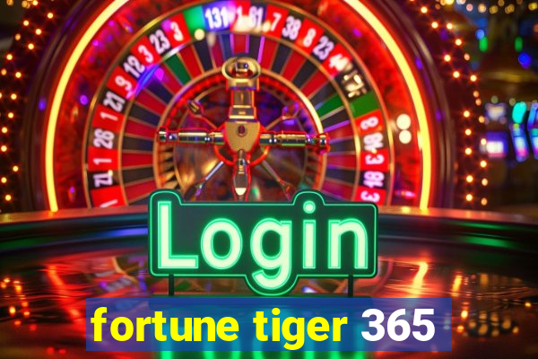 fortune tiger 365