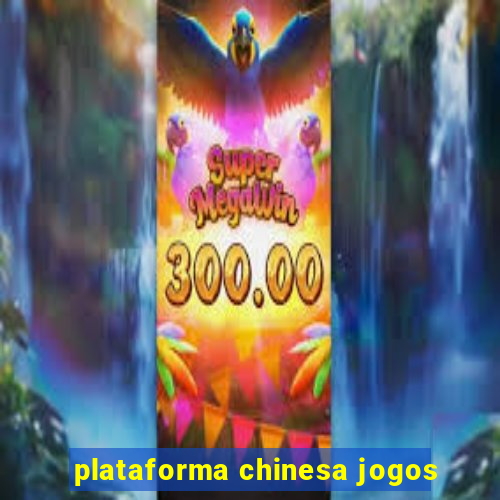 plataforma chinesa jogos