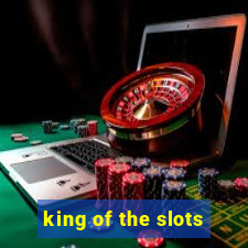 king of the slots