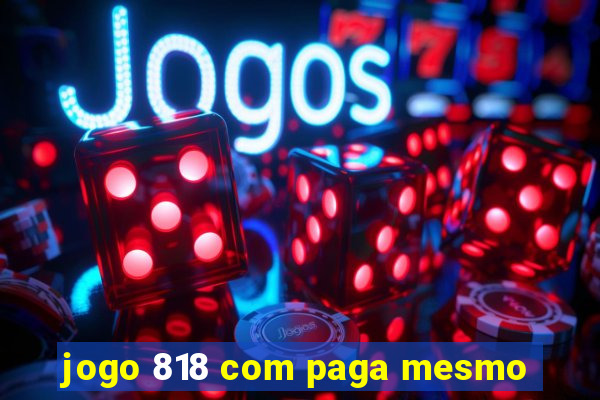 jogo 818 com paga mesmo