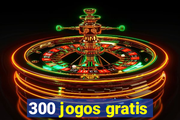 300 jogos gratis