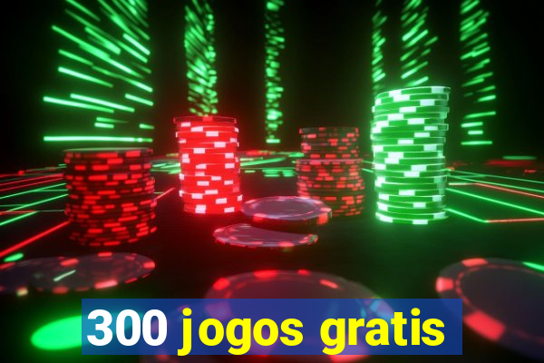 300 jogos gratis