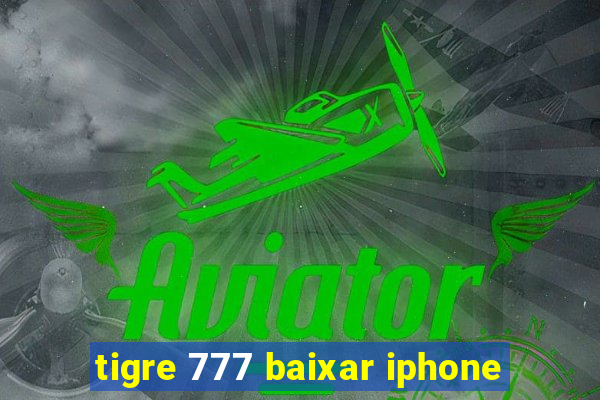 tigre 777 baixar iphone