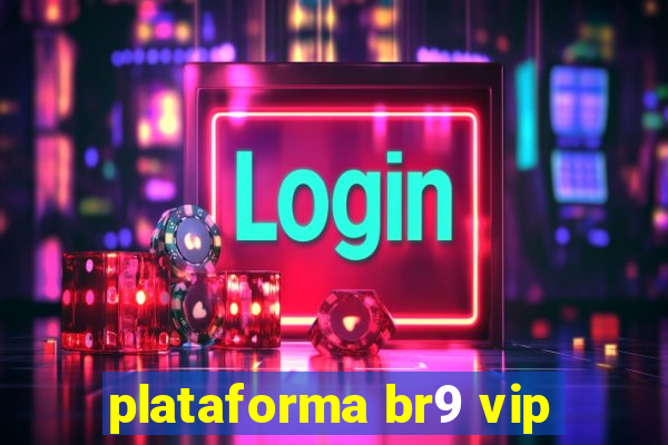 plataforma br9 vip