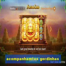 acompanhamtes gordinhas