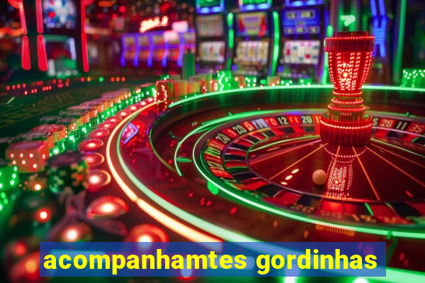 acompanhamtes gordinhas