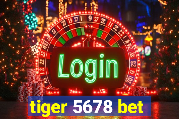 tiger 5678 bet