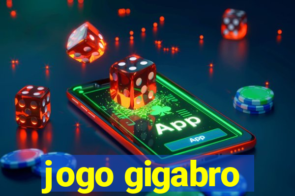 jogo gigabro