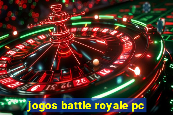 jogos battle royale pc