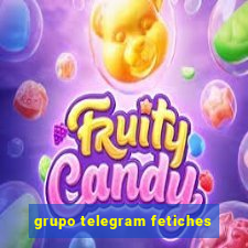 grupo telegram fetiches