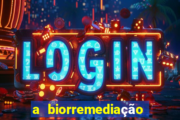 a biorremediação é uma tecnologia sustentável?