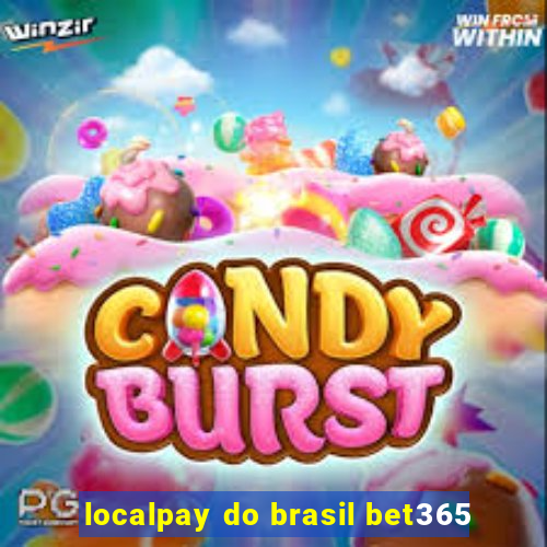 localpay do brasil bet365