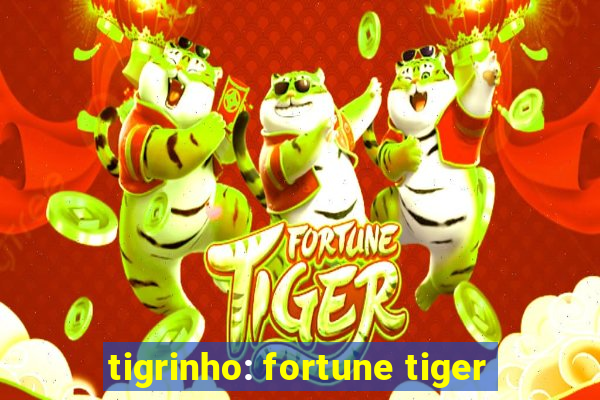 tigrinho: fortune tiger