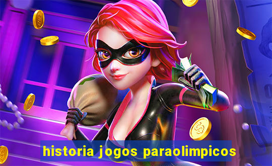 historia jogos paraolimpicos